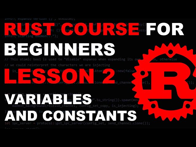 Rust Course for Beginners - Lesson 2 - Variables and Constants - Tutorial Rust lang - rustlang