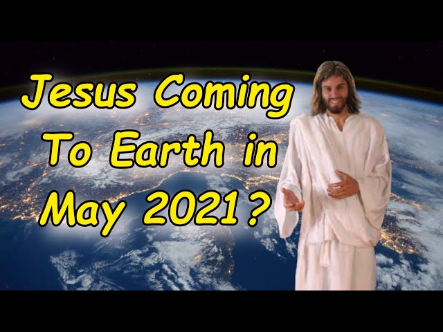 The Lord Coming to Earth for 40 Days Starting in May 2021