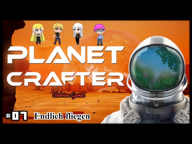 The Planet Crafter #07 Endlich fliegen [Deutsch german Gameplay]