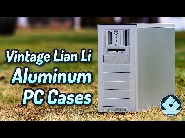 The Rise and Fall of Lian Li Aluminum Cases - Nifty Thrifties