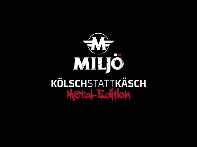 MILJÖ - Kölsch statt Käsch (Metal-Edition)