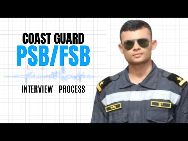 Coast Guard Interview Selection complete procedure (PSB/FSB)