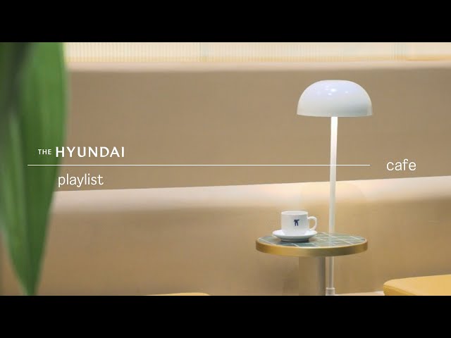 이국의 휴양지같은 카페에서 | THE HYUNDAI Daegu Playlist