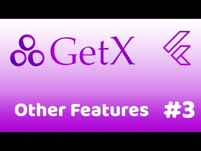 GetX Other Features | Flutter