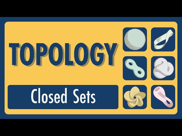 Topology Lecture 02: Closed Sets & Closure