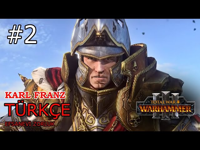 Bela Hemen Dibimizde Bitti - Karl Franz - Bölüm 2 (Total War: Warhammer III)