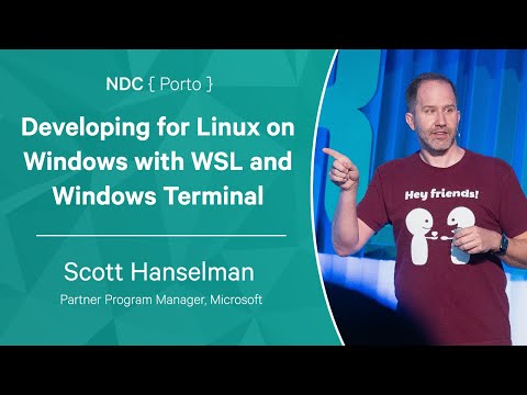 Scott Hanselman - Developing for Linux on Windows - NDC Porto 2022