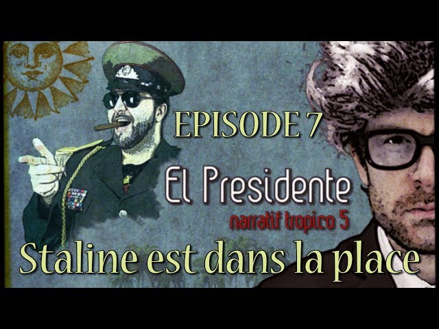 (Let's Play narratif) EL PRESIDENTE - Episode 7 - Staline est dans la place