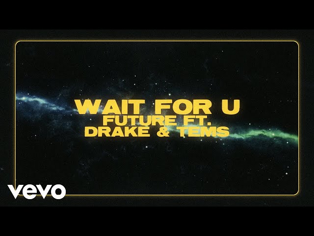 Future - WAIT FOR U (Official Lyric Video) ft. Drake, Tems