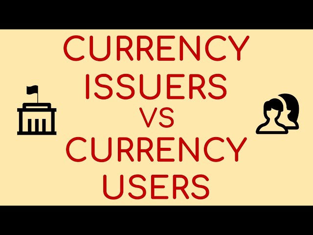 Currency Issuers vs Currency Users