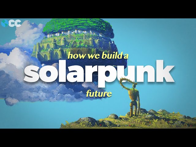 How We Can Build A Solarpunk Future Right Now (ft. @Andrewism)