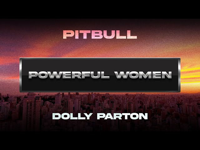 Pitbull x Dolly Parton - Powerful Women (Visualizer)