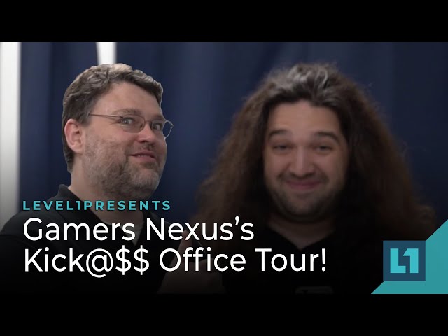 Level1 x Gamers Nexus’s Kick@$$ Office Tour!