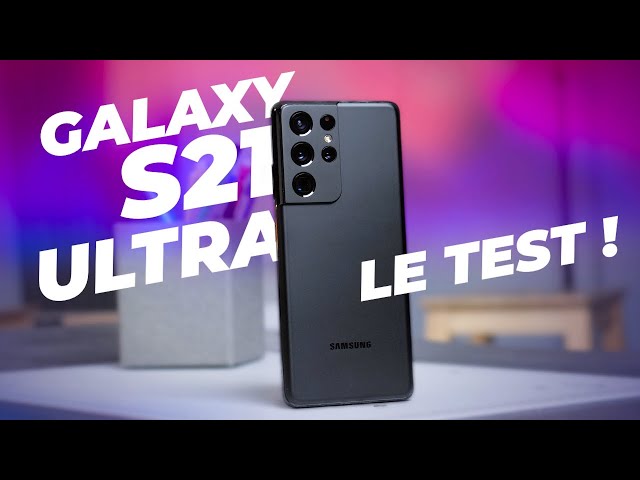 Test Samsung Galaxy S21 Ultra : une MAÎTRISE quasi PARFAITE !