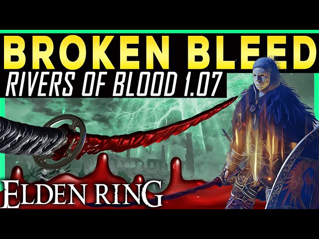Elden Ring BROKEN RIVERS OF BLOOD BUILD Patch 1.07 - How To Make OP Bleed Build Destroys in Seconds