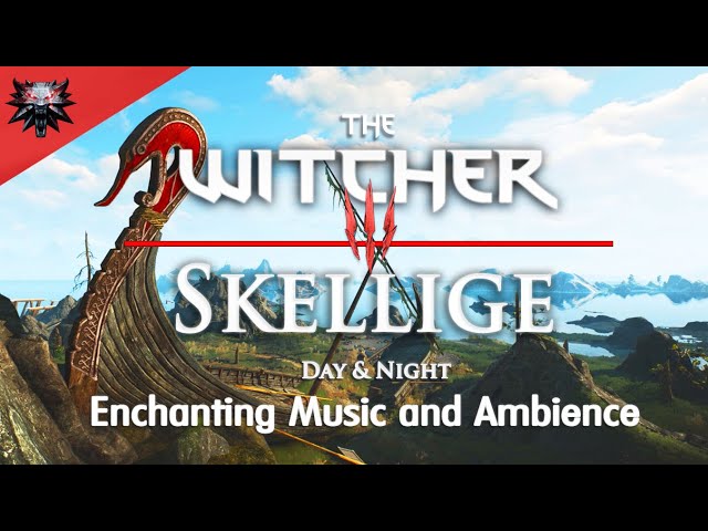 The Witcher 3 - Skellige - Enchanting & Relaxing Music and Ambience - Day & Night Ambience #nextgen
