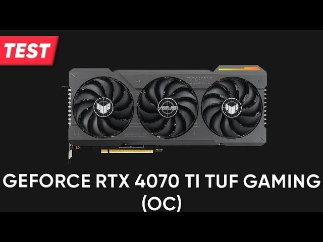 Grafikkarte Asus GeForce RTX 4070 Ti TUF Gaming (OC) | TEST | Deutsch