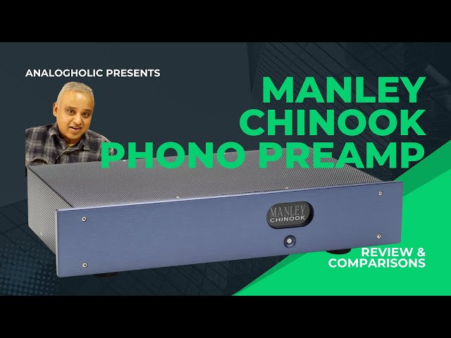 Phonographic Pleasure | Manley Chinook Phono Preamplifier Review & Comparison