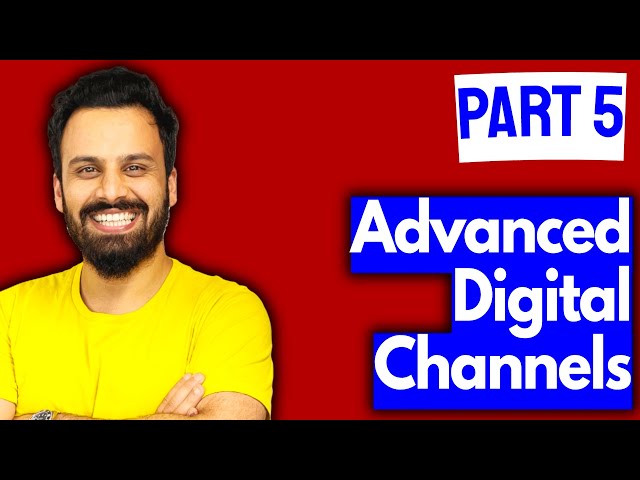 Digital Marketing Course - DM Advanced channels (Video 5)