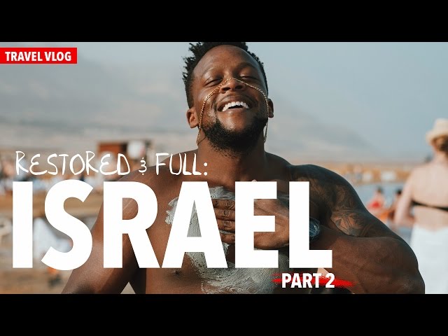 Travel Vlog: Restored & Full in Israel Part 2 of 2