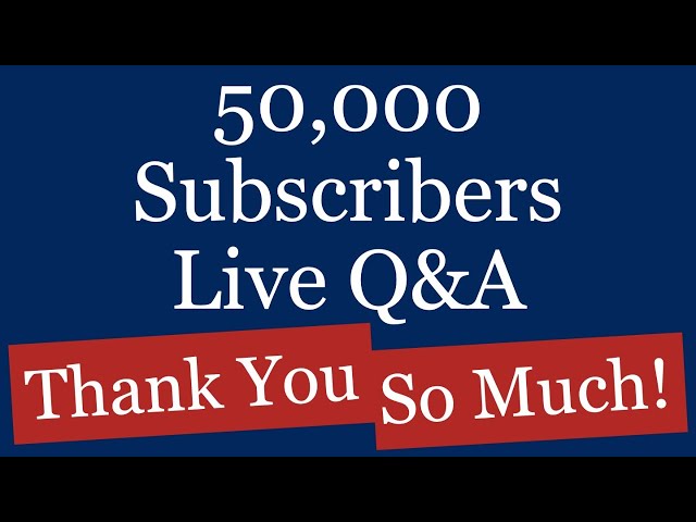 Celebrating 50,000 Subscribers Live Q&A - Thank You So Much!