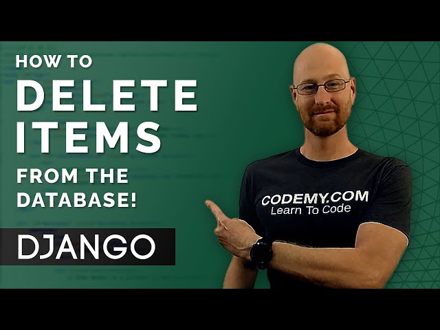 Delete Items From The Database - Django Wednesdays #13