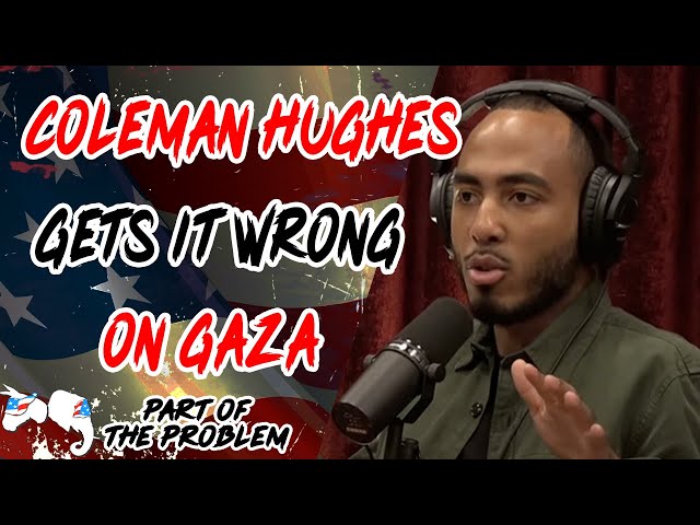 Coleman Hughes Gets It Wrong On Gaza | Part Of The Problem 1111