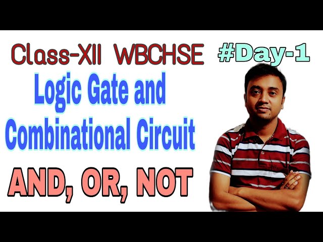 Logic Gate & Combination Circuit | WBCHSE | Class XII | Day 1 Class