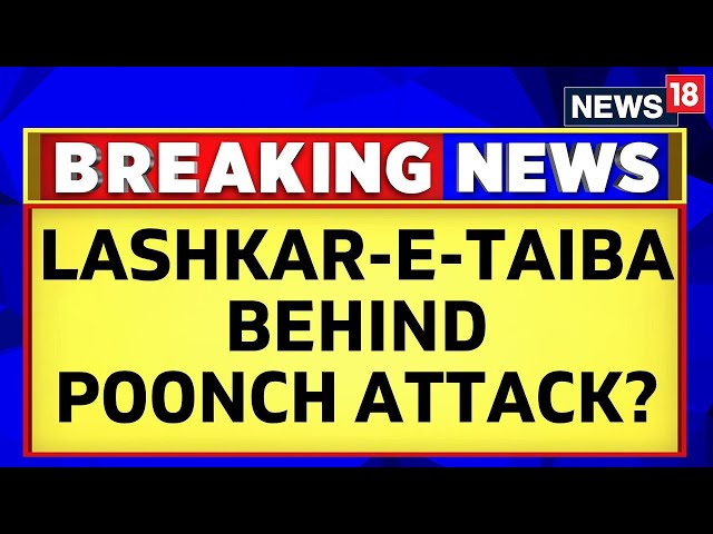 Jammu Kashmir: Lashkar-e-Taiba Behind Poonch Terror Attack, Say Top Intelligence Sources | News18