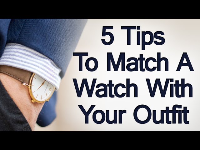 5 Tips On Matching A Watch With Outfit | How To Match Watches With Different Clothes |  Formailty