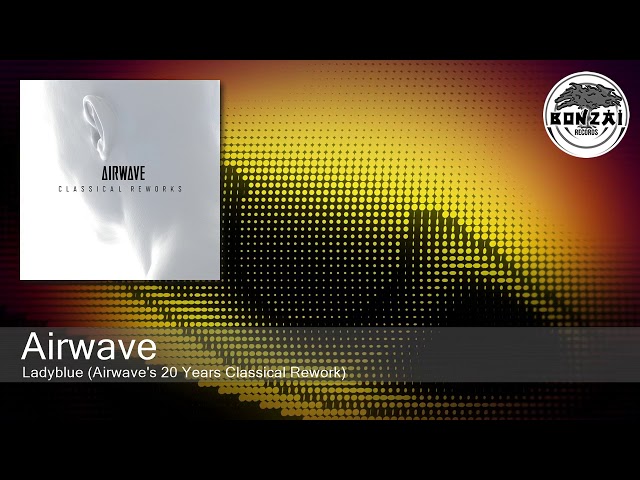 Airwave - Ladyblue (Airwave's 20 Years Classical Rework) [Bonzai Classics]