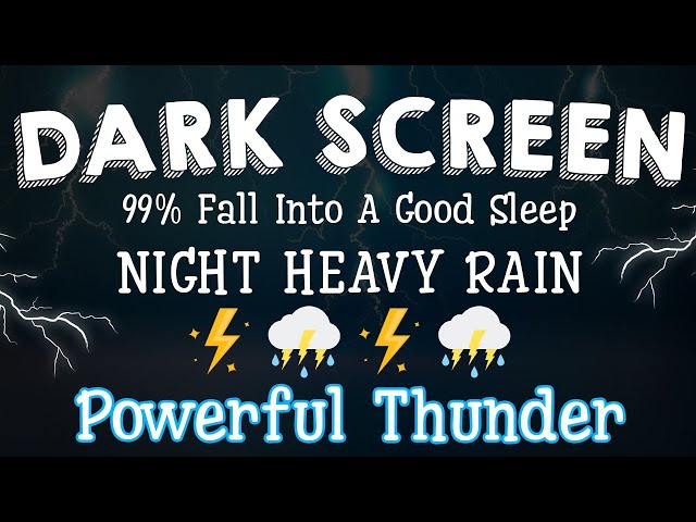 Night Heavy Rain & Powerful Thunder 🌧️ 99% Fall Into A Good Sleep | DARK SCREEN - 24 Hours No Ads
