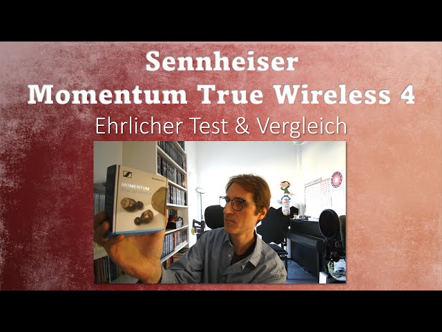 Sennheiser Momentum True Wireless 4 - Ausführlicher Test der klanglichen Brillanz!