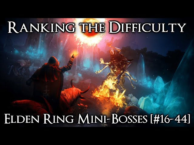 Ranking the Elden Ring Mini-Bosses from Easiest to Hardest - Part 1 [#16-44]