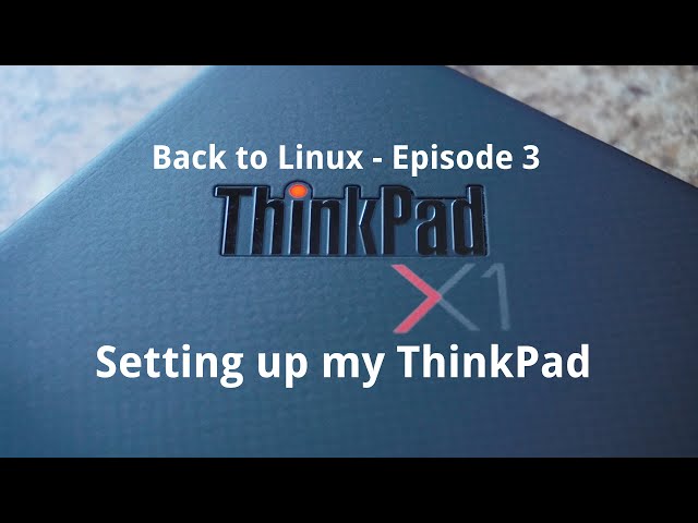 Back to Linux - Ep 03: Setting up my ThinkPad