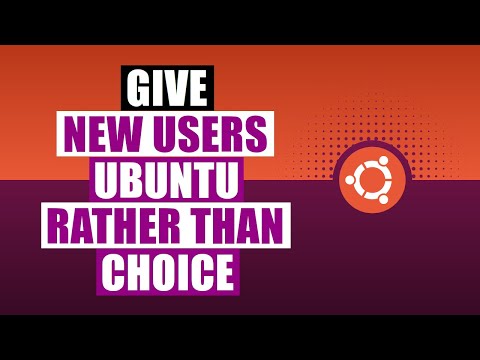 New Linux Users Should Be Given Ubuntu Rather Than Choice
