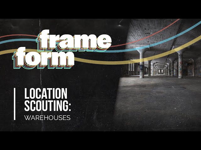 Frameform | Location Scouting: Warehouses
