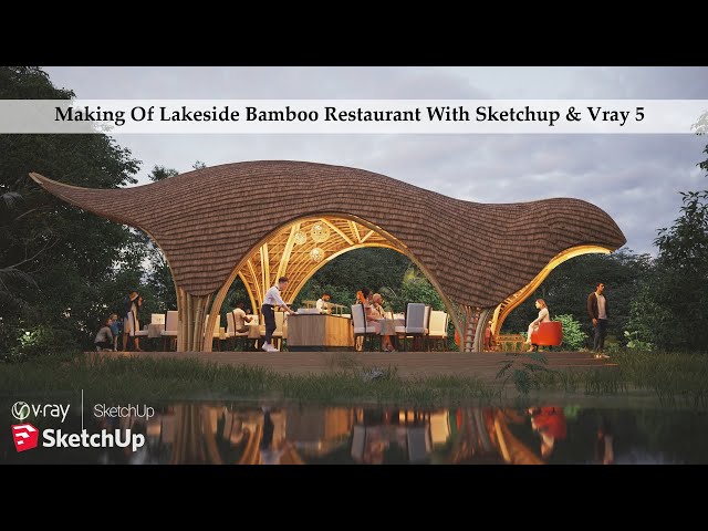 Making Of Lakeside Bamboo Restaurant With Sketchup & Vray 5