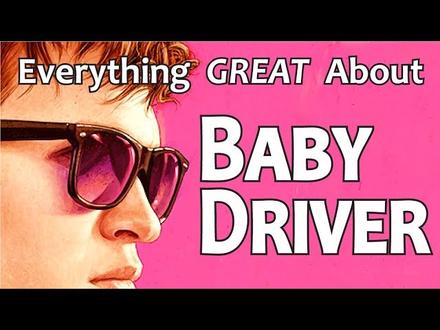 Everything GREAT About Baby Driver!