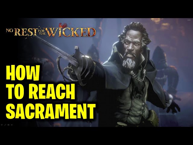 How to Reach Sacrament | No Rest For The Wicked