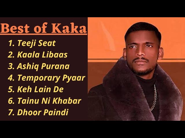 Best Songs by Kaka | Teeji Seat | Libas | Ashiq Purana |Temporary Pyaar | Keh Lain De | Dhoor Paindi