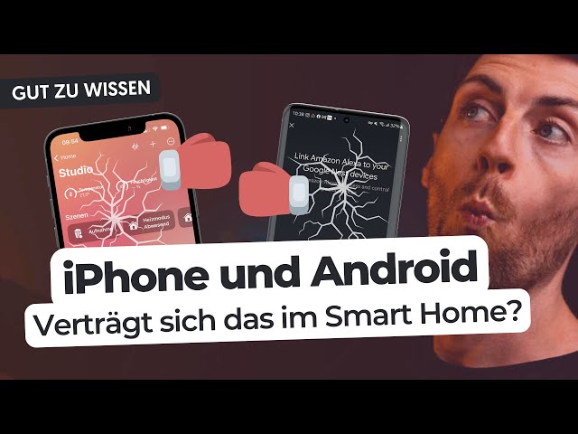 iPhone UND Android: Verträgt sich das im Smart Home?!