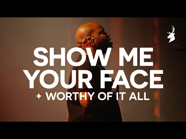 Show Me Your Face + Worthy Of It All -  Bethel Music, John Wilds