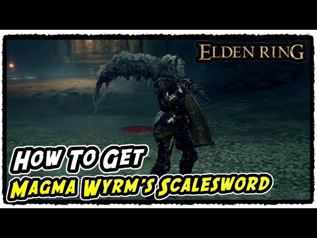 Magma Wyrm's Scalesword Location in Elden Ring Magma Wyrm Maka Boss Fight
