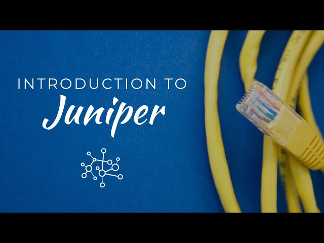 Introduction to Juniper and JNCIA