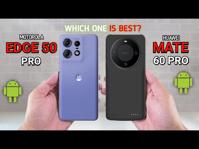 Motorola Edge 50 Pro Vs Huawei Mate 60 Pro Full Comparison