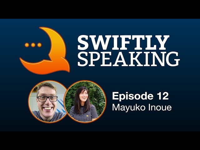 Swiftly Speaking 12: Mayuko Inoue