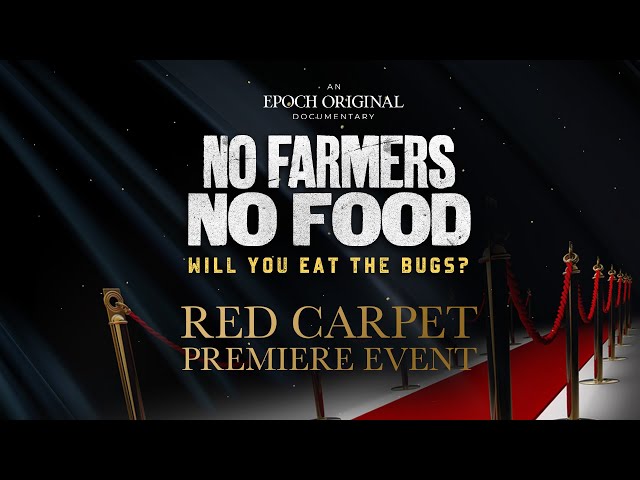 Red Carpet Premiere—No Farmers No Food: Will You Eat the Bugs?