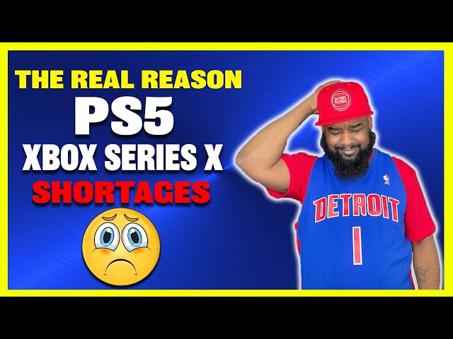 The Real Reason PS5 & XBOX SERIES X Has Shortages... Don't Let Them Fool You!!!