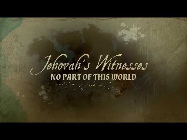 Jehovah's Witnesses: No Part of This World